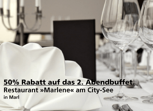 50% Rabatt auf das 2. „all-you-can-eat“ Abendbuffet - Restaurant »Marlene« am City-See - Nach Ausdruck maximal 30 Tage gültig!!!