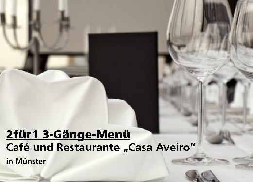 2für1 Gutschein 3-Gänge-Menü - Café und Restaurante „Casa Aveiro“ in Münster