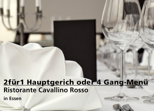 2für1 Hauptgericht oder Menü Angebot - Ristorante Cavallino Rosso in Essen