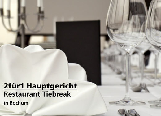 2für1 Hauptgericht -  Restaurant Tiebreak in Bochum