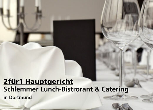 2für1 Gutschein Hauptgericht - Schlemmer Lunch-Bistrorant & Catering in Dortmund